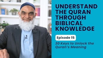 Understand the Quran through Biblical Knowledge | 30 Keys to Unlock the Quran