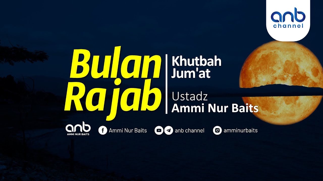 [Khutbah Jumat] Bulan Rajab | Ustadz Ammi Nur Baits, ST., BA