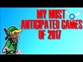 My Most Anticipated Games of 2017 | Rewind Mike