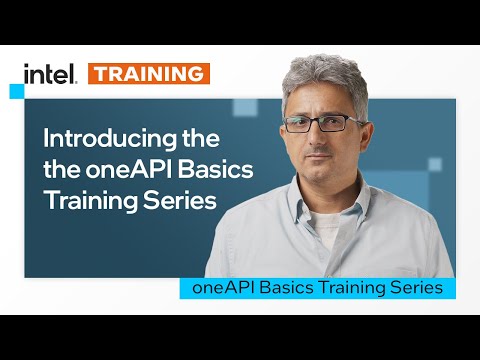 Introducing the oneAPI Basics Training Series | Intel Software