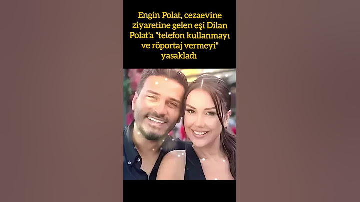 ENGİN POLAT’TAN EŞİ DİLAN POLAT’A CEZAEVİ YASAĞI!