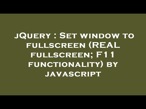 jQuery : Set window to fullscreen (REAL fullscreen; F11 functionality) by javascript