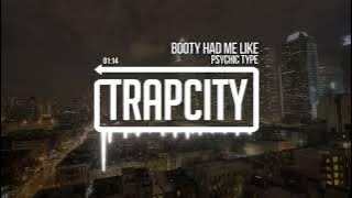 Psychic Type - Booty Had Me Like