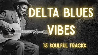 Slow Delta Blues Music Playlist | 15 Songs For Relaxing | Whiskey Blues Music