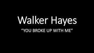 Walker Hayes You Broke Up With Me (lyrics) chords