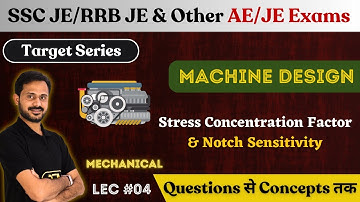 Stress Concentration Factor & Notch Sensitivity - Machine Design | ME | SSC JE 2023/RRB JE 2023