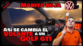 MANITA ROJA A VW | ASÍ CAMBIO EL VOLANTE DE UN GOLF GTI