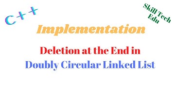 Deletion at the end in Doubly Circular Linked List in Hindi/Urdu  || Skill Tech edu