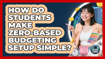 How Do Students Make Zero-based Budgeting Setup Simple? - Investing As A Student
