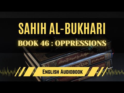 [Sahih Al-Bukhari] Book 46: Oppressions | English AudioBook