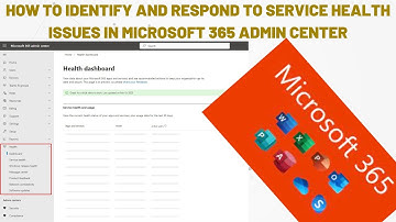 How to Identify and Respond to Service Health Issues in Microsoft 365 Admin Center | Microsoft 365