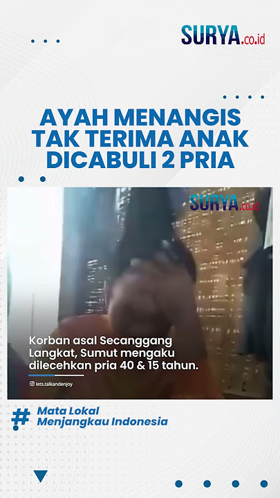 TANGISAN Ayah Tak Terima Anaknya Dicabuli, Minta 2 Pelaku Segera Ditangkap, Begini Kata Polisi!