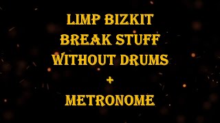 Limp Bizkit - Break Stuff + metronome 108 bpm drumless