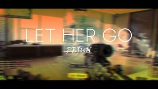 Let her go - Bo3 edit