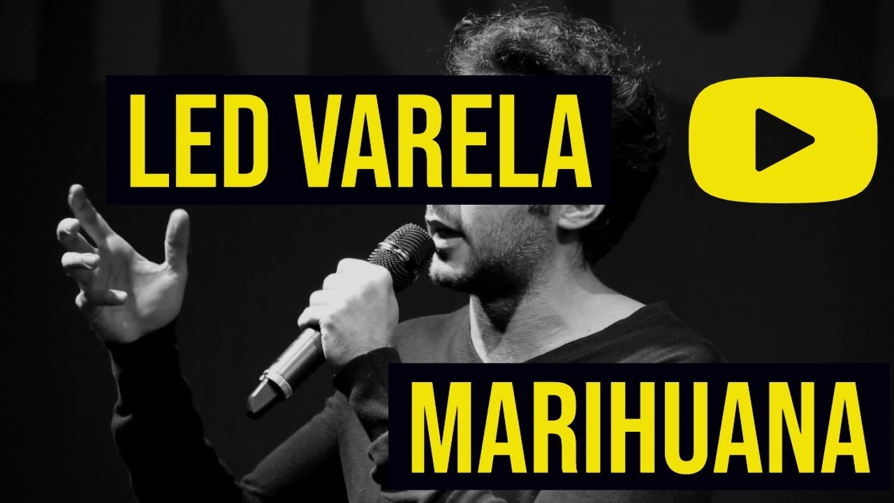 LED VARELA - STAND UP COMEDY - MARIHUANA