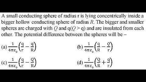 A small conducting sphere of radius r is lying concentrically inside a bigger hollow conducting