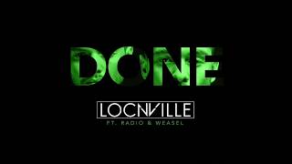 Done - Locnville ft Radio &amp; Weasel ( Official Audio ) 2017