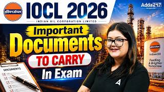 IOCL 2026 Important Documents to Carry in Exam: Complete Checklist