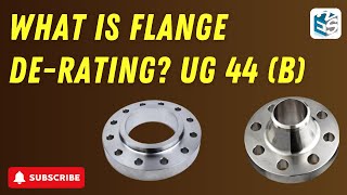 What is Flange De-Rating? UG 44 (b) | Complete ASME & PV Elite Explanation for Design Engineers