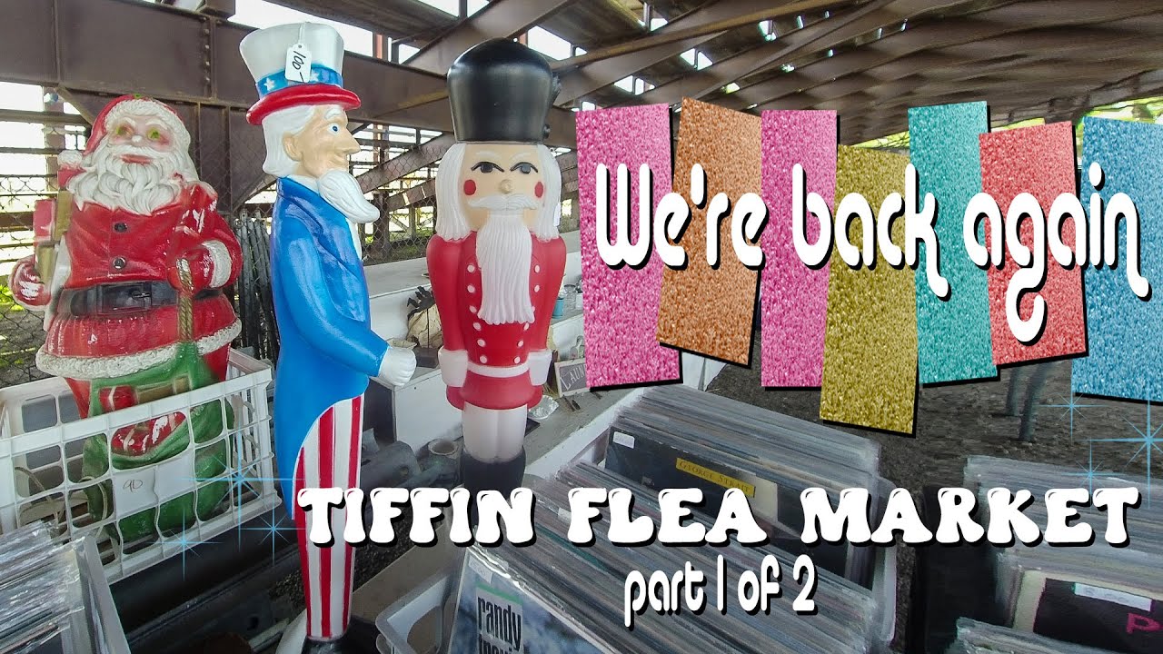 Tiffin Flea Market Spring 2022 pt 1 YouTube