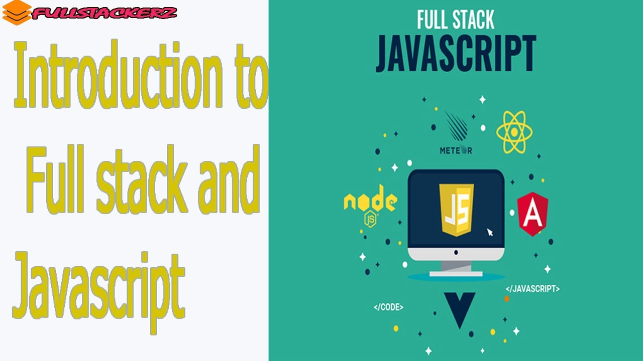 Introduction to Full stack and Javascript tutorial - YouTube