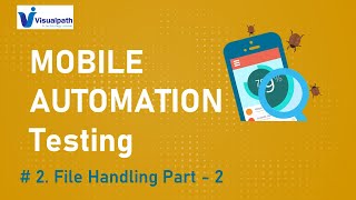 Mobile Automation Testing Tutorials - File Handling - Part 2