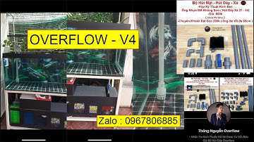 OVERFLOW- V4 / Video của Khách Hàng Tự Lắp Tại Nhà Quay Lại Sau Khi Lắp Vào Hồ .