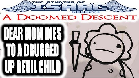 The Binding of Isaac REBIRTH: A Doomed Descent - DEAR MOM LOSES TO A DELIRIOUS DEVIL CHILD