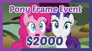 [Closed] $2000 Pony Frame Event