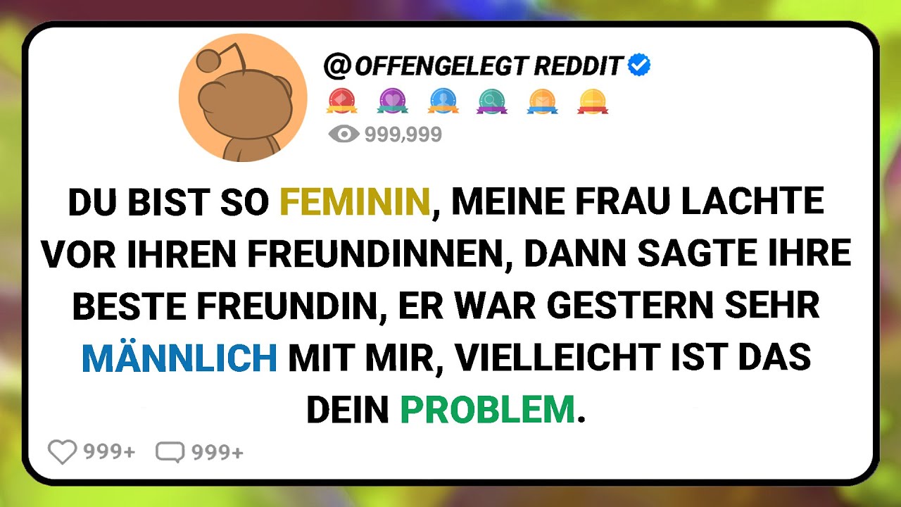 Du Bist So Feminin, Meine Frau Lachte Vor Ihren Freundinnen, Dann Sagte Ihre Beste Freundin,.....
