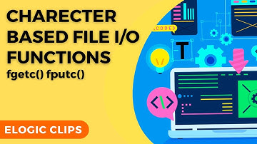 C_84 Character Based File I/O Functions | fgetc() fputc() | eLogic Classes