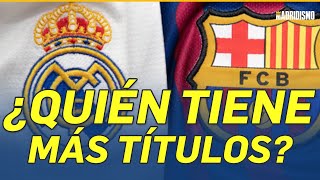 🟢🏆 ¿QUIÉN TIENE más TÍTULOS? | EL REAL MADRID pasa por ENCIMA del FC BARCELONA 💥🔥