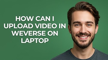 How Can I Upload Video In Weverse on Laptop - GUIDE!