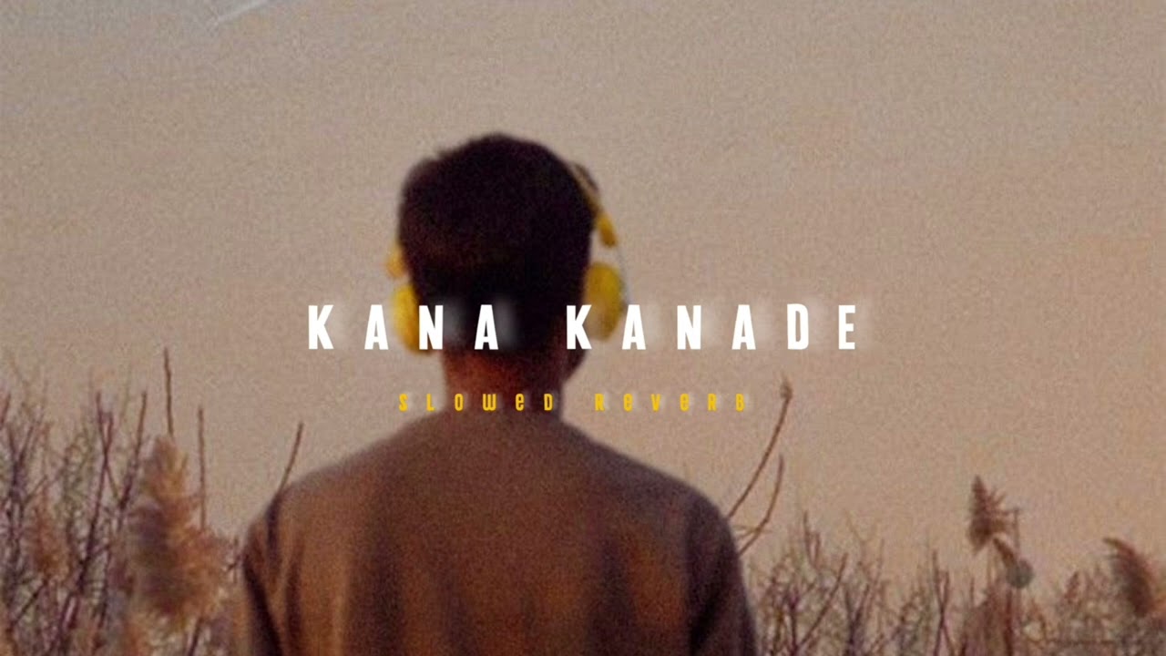 Kana Kanade Sharade ( Slowed + Reverb ) | Soul Vibez