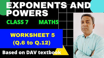 D.A.V. Maths | Class 7 | Exponents and Powers | Worksheet 5 (Q.6 to Q.12) | Chapter 4
