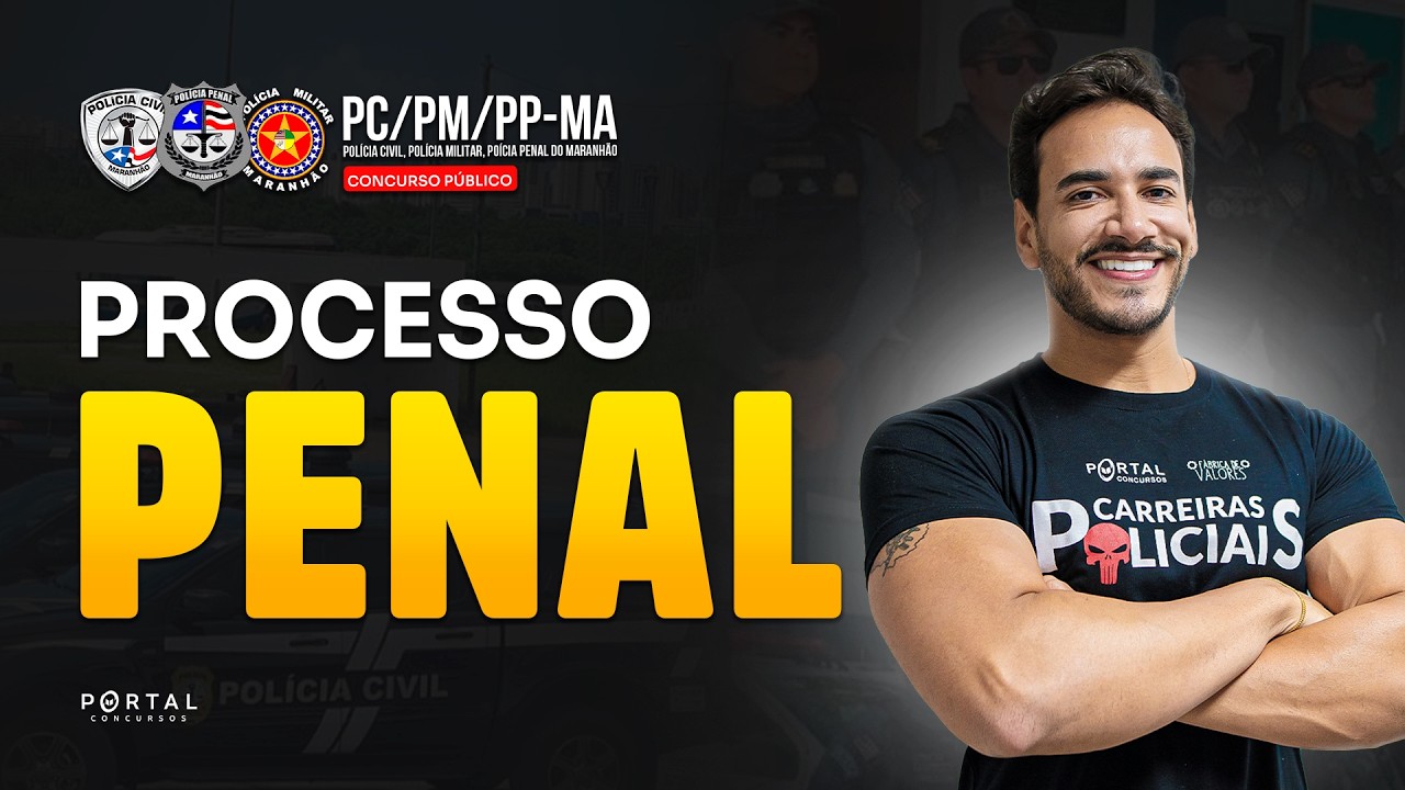 CONCURSOS PC/MA + PM/MA + PP/MA: PROCESSO PENAL| Com o Profº. Janiel Santana