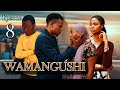 WAMANGUSHI EPISODE 8