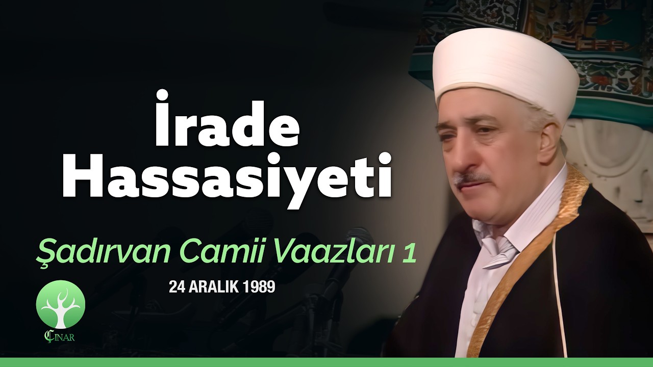 İrade Hassasiyeti | Şadırvan Camii Vaazı 1 | M. Fethullah Gülen | 4K