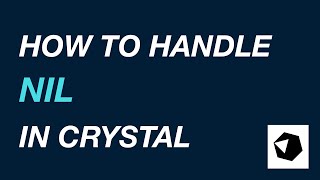 Handling Nil in Crystal Lang
