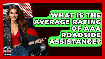 What Is The Average Rating Of AAA Roadside Assistance? - Auto Coverage Explained