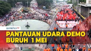 Pantauan Udara Demo Buruh 1 Mei, di Patung Kuda, Jakarta