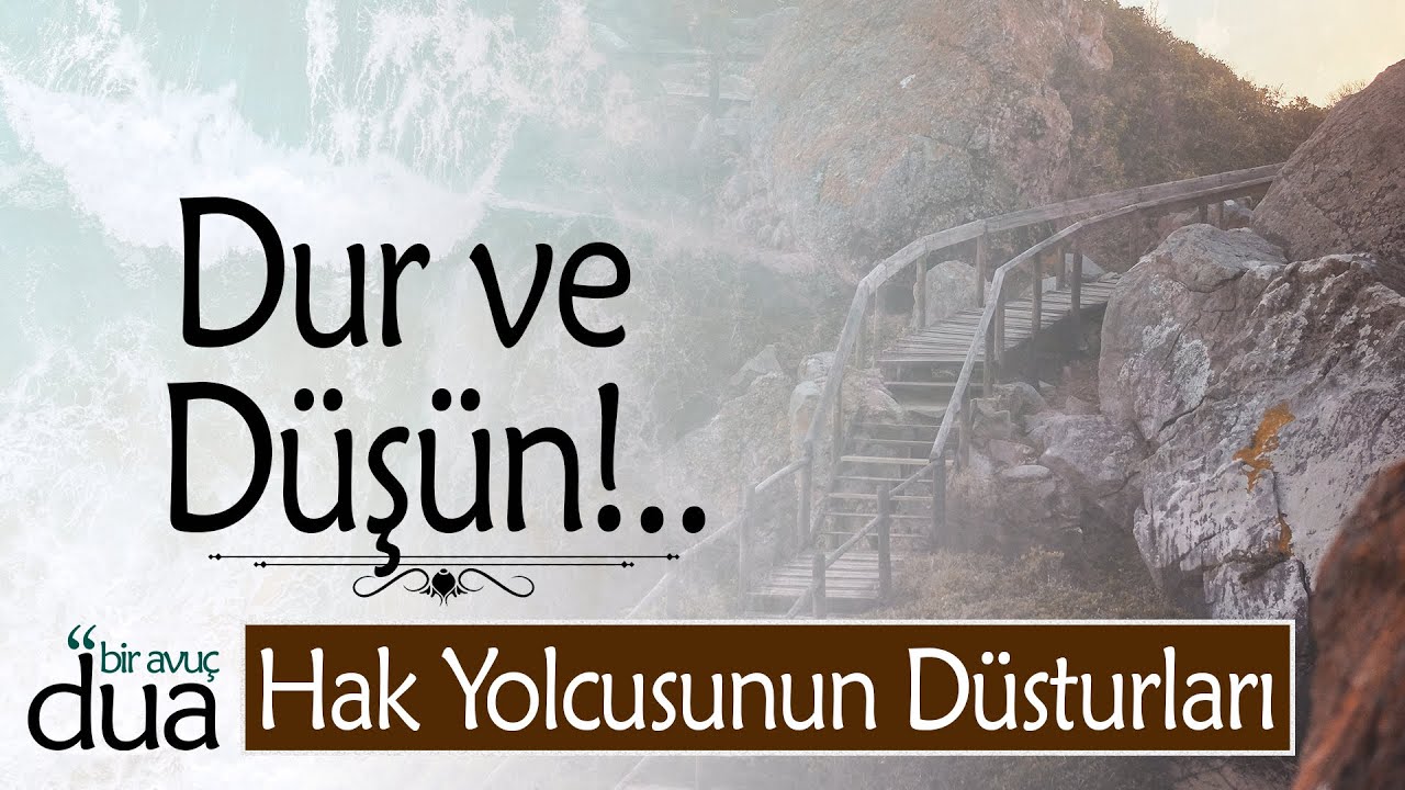 Dur ve Düşün! | Hak Yolcusunun Düsturları - Ahmed er-Rifâi