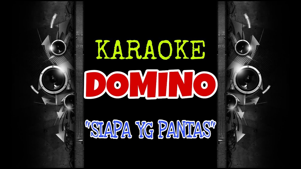 Domino - Siapa Yang Pantas (Karaoke Tanpa Vokal) Domino - Siapa Yang Pantas (Karaoke Tanpa Vokal)