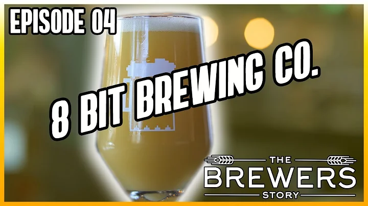 The Brewers Story - Episode 04 - 8 Bit Brewing Com...