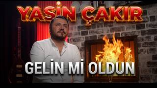Yasin Çakır - Gelin Mi Oldun