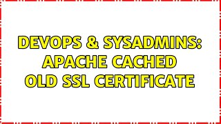 Famous DevOps & SysAdmins: Apache cached old ssl certificate (2 Solutions!!) Profile
