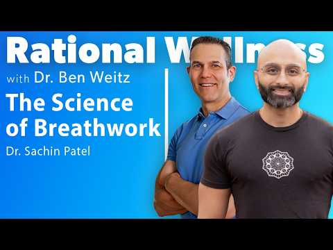 The Science of Breathwork with Dr. Sachin Patel: Rational Wellness Podcast 471
