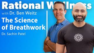 The Science of Breathwork with Dr. Sachin Patel: Rational Wellness Podcast 471
