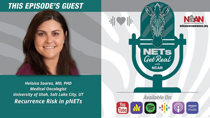 NETs Get Real - Recurrence Risk in pNETs with Heloisa Soares, MD, PHD