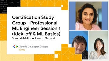 Certification Study Group - Session_1 (Professional ML Engineer) RGDC- Kick-off & ML Basics